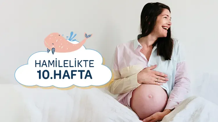 10. Haftada Hamileliğin Getirdiği Değişiklikler: Biolane Rehberi
